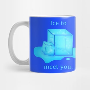 Ice to meet you. Mug